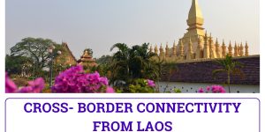 Cross-Border Connectivity from Laos