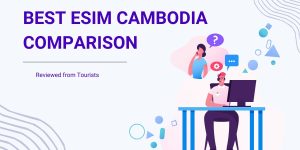 Best eSIM Cambodia comparison for travelers