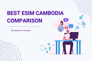 Best eSIM Cambodia comparison for travelers